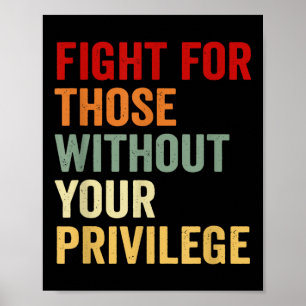 Fight For Those Without Your Privilge Human Rights Poster