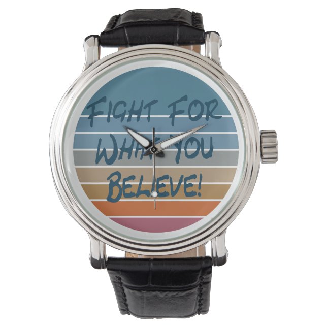 Fight For What You Believe Watch (Front)