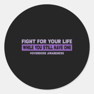 Fight For Your Life Overdose Awareness Classic Round Sticker