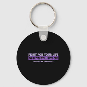 Fight For Your Life Overdose Awareness Key Ring