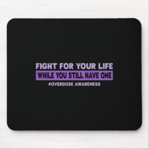 Fight For Your Life Overdose Awareness Mouse Pad