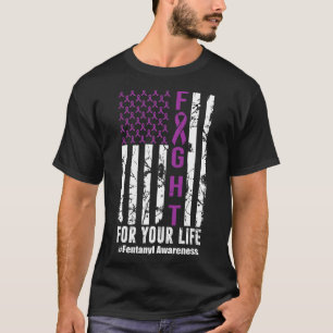 Fight For Your Life Overdose Awareness Purple Ribb T-Shirt