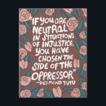 Fight Injustice Desmond Tutu Quote Pink Roses  Postcard<br><div class="desc">Send this as a postcard or use as artwork. Customise this card with your own text on the back! Check my shop for more!</div>