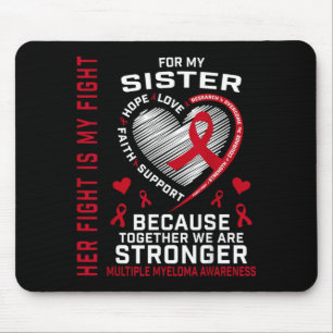 Fight Is Fight Sister Multiple Myeloma Awareness Mouse Pad