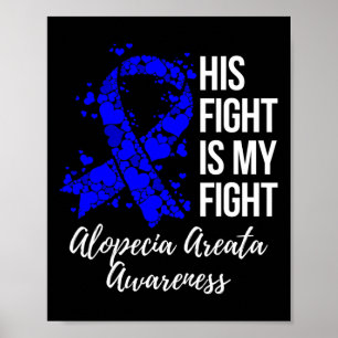 Fight Is My Fight Alopecia Areata Awareness  Poster