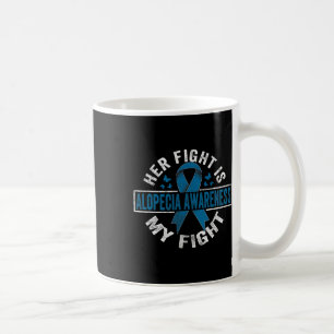 Fight Is My Fight Alopecia Awareness 2 Coffee Mug