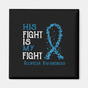 Fight Is My Fight Alopecia Awareness  Magnet