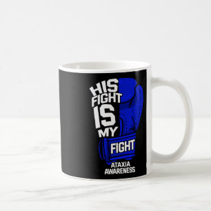 Fight Is My Fight Ataxia Movement Disorder Warrior Coffee Mug