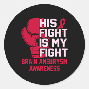 Fight Is My Fight Brain Aneurysm Awareness Month G Classic Round Sticker