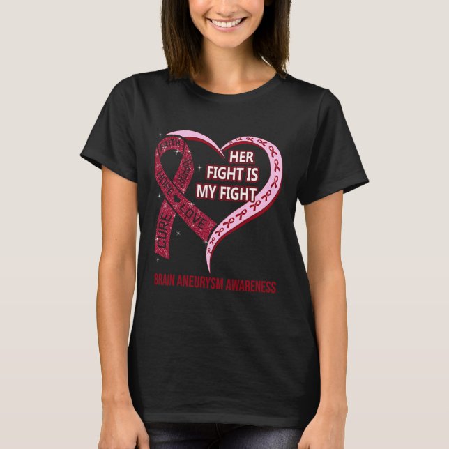 Fight Is My Fight Brain Aneurysm Awareness Ribbon  T-Shirt (Front)