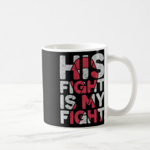 Fight Is My Fight Brain Aneurysm Support  Coffee Mug