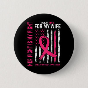 Fight Is My Fight I Wear Pink Wife Breast Cancer F 6 Cm Round Badge