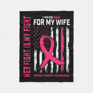 Fight Is My Fight I Wear Pink Wife Breast Cancer F Fleece Blanket