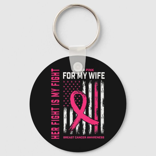 Fight Is My Fight I Wear Pink Wife Breast Cancer F Key Ring (Front)