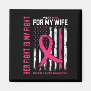 Fight Is My Fight I Wear Pink Wife Breast Cancer F Magnet