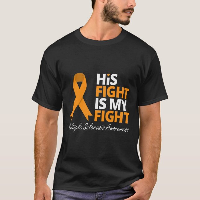 Fight Is My Fight Ms Awareness Orange Ribbon  T-Shirt (Front)