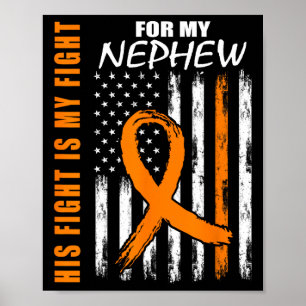 Fight Is My Fight Nephew Leukaemia Awareness Flag  Poster