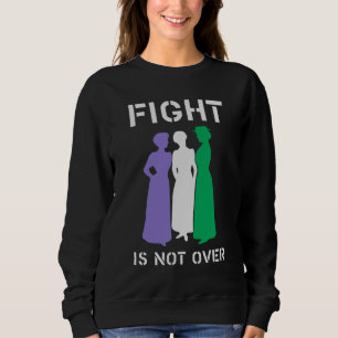 Fight is not over sweatshirt