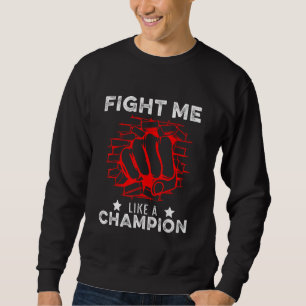 Fight Kickboxing Boxing Match Fighter Martial Arts Sweatshirt