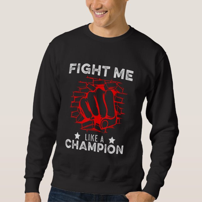 Fight Kickboxing Boxing Match Fighter Martial Arts Sweatshirt (Front)