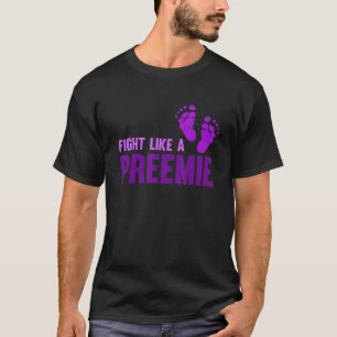 Fight Like A Preemie Premature Birth Awareness Mon T-Shirt