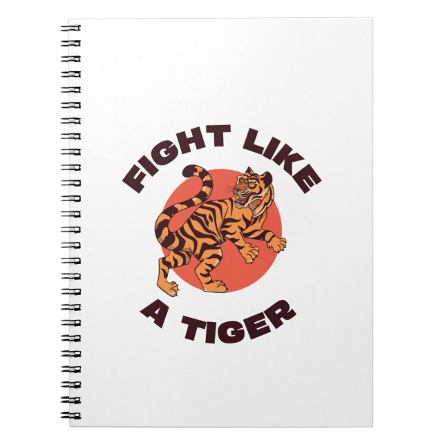 Fight Like a Tiger Motivational Design Notebook (Front)
