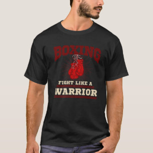 Fight Like A Warrior - Battle Boxer Boxing Gift Id T-Shirt