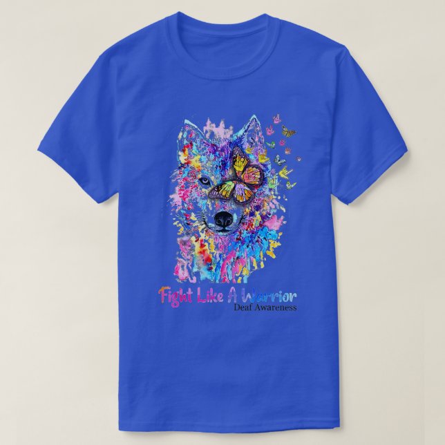 Fight Like A Warrior Wolf  Deaf Awareness  Gift  T-Shirt (Design Front)