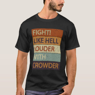 Fight Like Hell Louder With Crowder T-Shirt