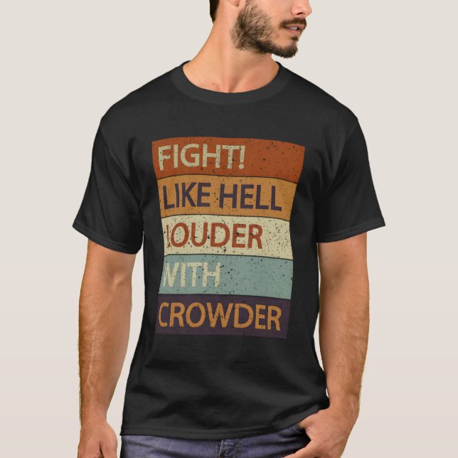 Fight Like Hell Louder With Crowder T-Shirt (Front)