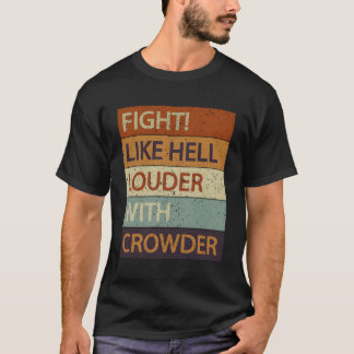 Fight Like Hell Louder With Crowder T-Shirt