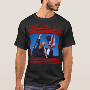Fight Like Hell Trump 7132024 T Shirt