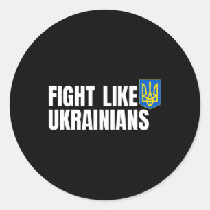 Fight Like Ukrainians  Classic Round Sticker