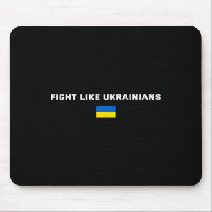 Fight Like Ukrainians Ukraine Support Mouse Pad