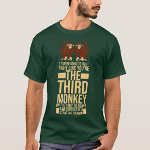 Fight Like Youre The Third Monkey Design  T-Shirt