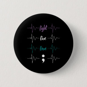 Fight Live Love Semicolon Heartbeat Suicide Awaren 6 Cm Round Badge