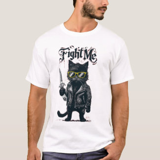 fight me cat T-Shirt