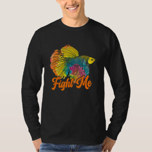 Fight Me Fighting Fish Betta Fish Aquarium 2 T-Shirt