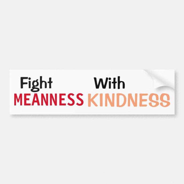 Fight Meanness with Kindness Bumper Sticker (Front)