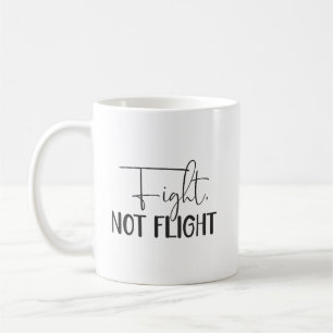 Fight, Not Flight - Hustle, Gym, Success Coffee Mug