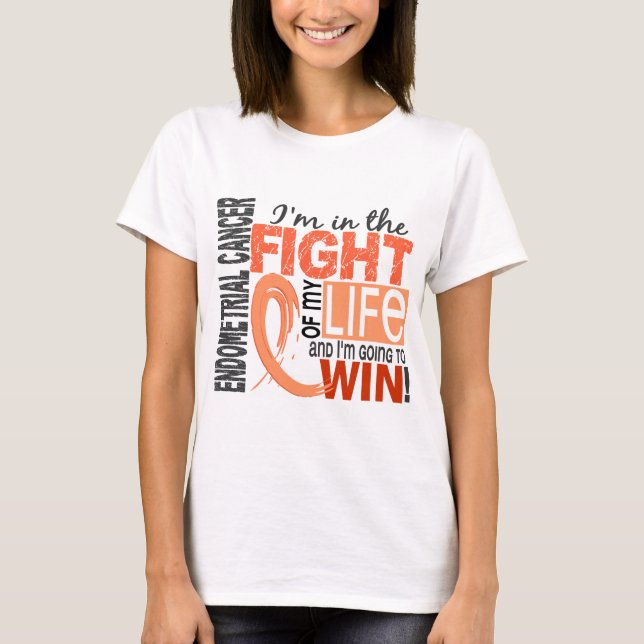 Fight Of My Life Endometrial Cancer T-Shirt (Front)
