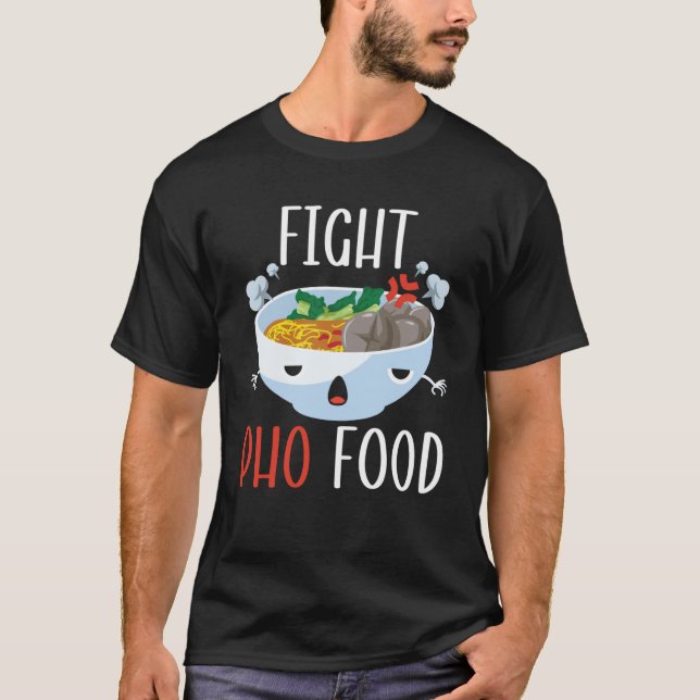 Fight Pho Food Chopsticks Vietnamese Noodles Asian T-Shirt (Front)