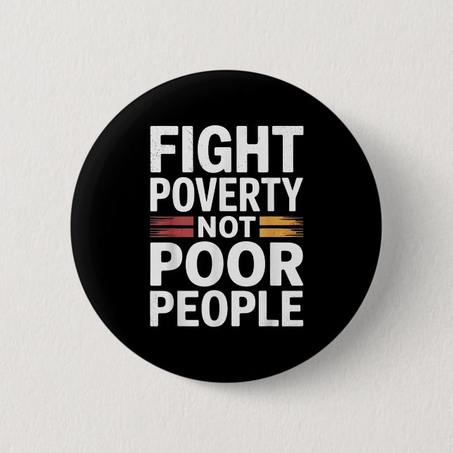 Fight Poverty Not Poor People Inspirational Empowe 6 Cm Round Badge (Front)