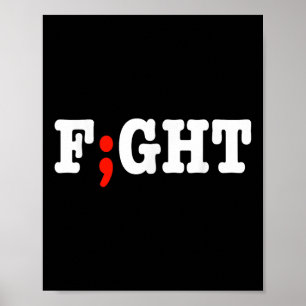 Fight Project Semicolon Depression Anxiety Awarene Poster