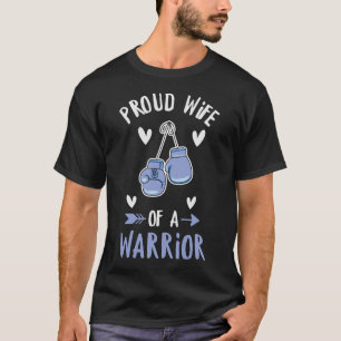 Fight Prostate Cancer Quote for a Wife of a Warrio T-Shirt