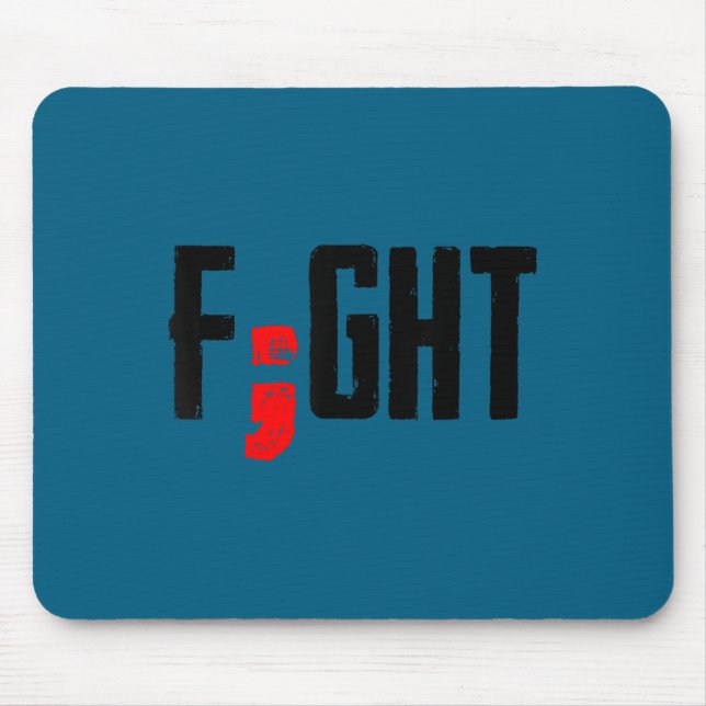 Fight Semicolon Mental Health Suprt Suicide Surviv Mouse Pad (Front)