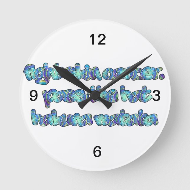 Fight Skin Cancer, Pass the Hat, Hakuna Matata Round Clock (Front)