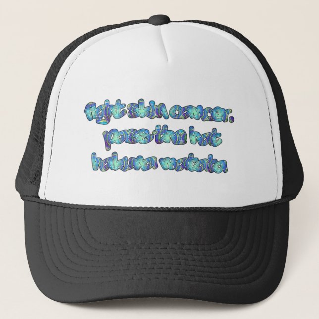 Fight Skin Cancer, Pass the Hat, Hakuna Matata Trucker Hat (Front)