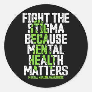 Fight Stigma Because Mental Health Problems Mental Classic Round Sticker