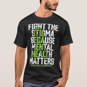 Fight Stigma Because Mental Health Problems Mental T-Shirt
